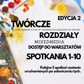 Warsztaty Mixed Media Twórcze Rozdziały 2.0 - sam dostęp 10 spotkań